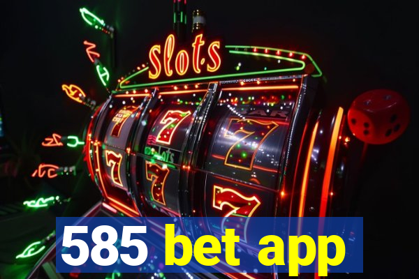 585 bet app